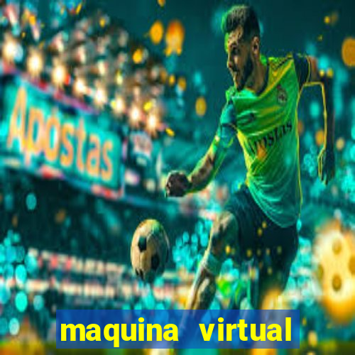 maquina virtual para jogar